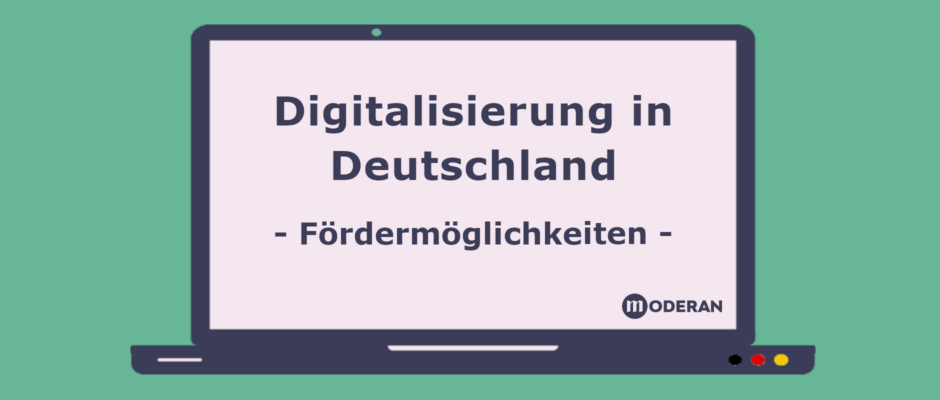 Digitalisierung in Deutschland - Fördermöglichkeiten